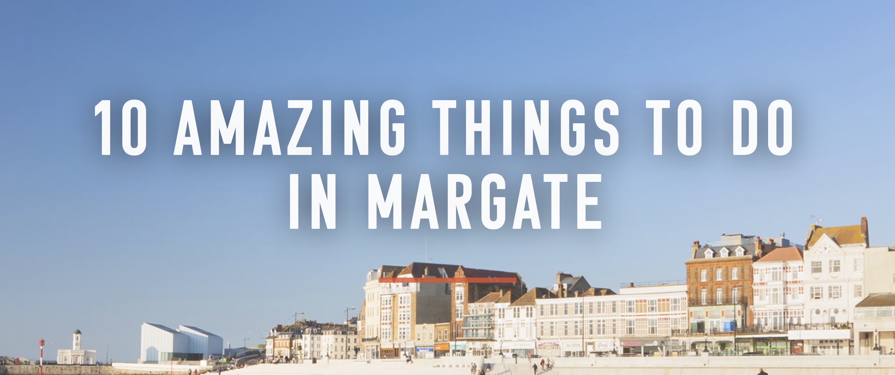 Condé Nast Traveller's 10 amazing things to do in Margate Miles & Barr